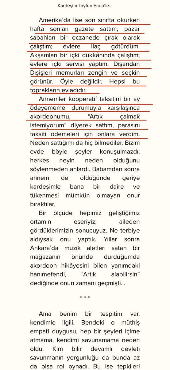 “Dışarıdan Dışişleri memurları zengin ve seçkin görünür. Öyle değildir. Hepsi bu toprakların evladıdır… Hafta sonları gazete sattım; pazar sabahları bir eczanede çırak olarak çalıştım; evlere ilaç götürdüm. Ailem ancak hayatlarının sonuna doğru bir daire sahibi olabildi. Ben de