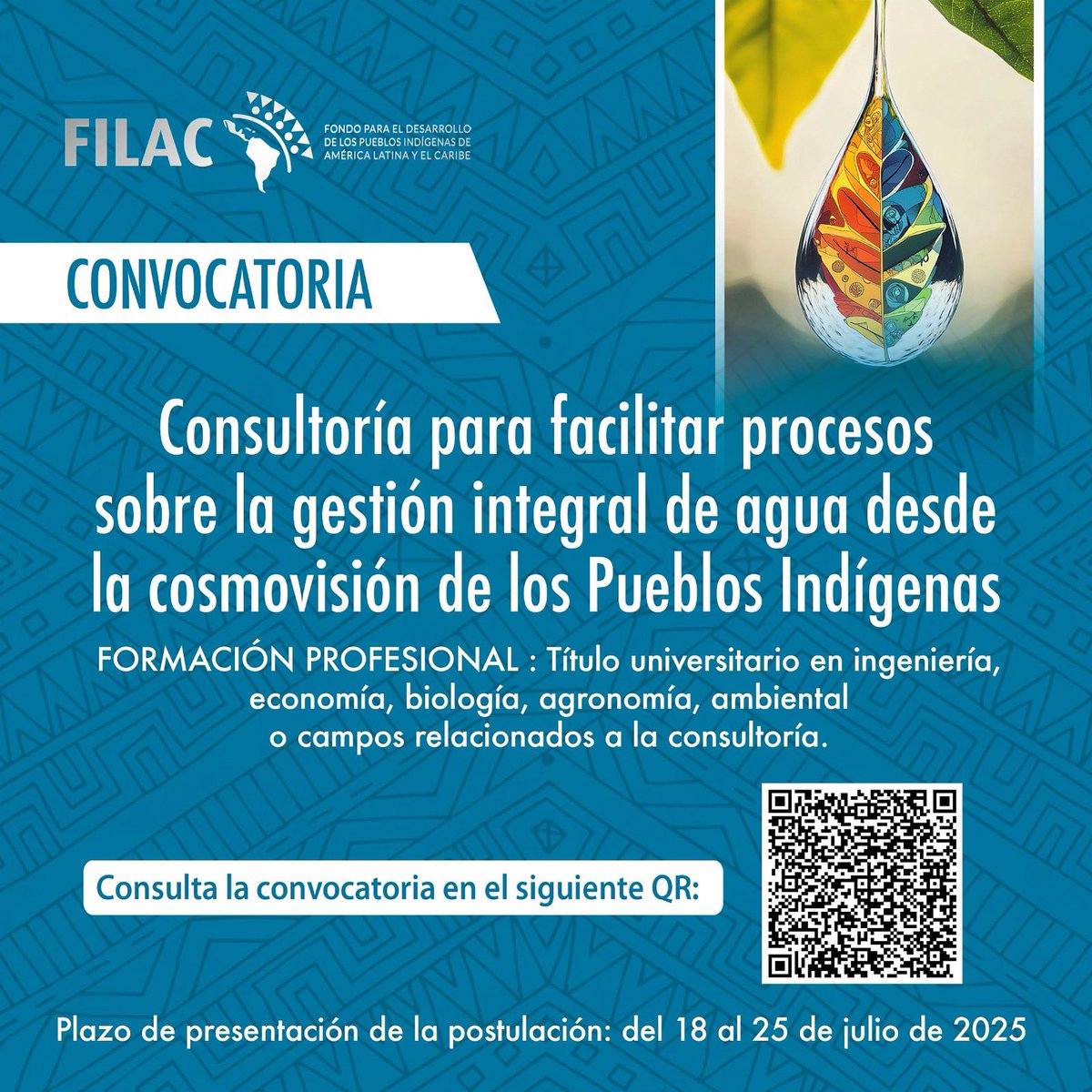 Convocatoria abierta

El Fondo para el Desarrollo de los Pueblos Indígenas de América Latina y el Caribe -FILAC, invita a profesionales interesados/as a postular a la Consultoría para facilitar procesos sobre la gestión integral del agua desde la cosmovisión de los Pueblos