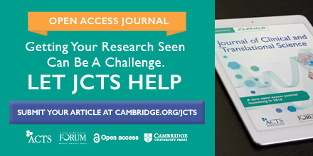 Calling for Papers! Learn how you can share your research through the Journal of Clinical and Translational Science: The Official Journal of ACTS and CR Forum! 
mc.manuscriptcentral.com/jcts/html