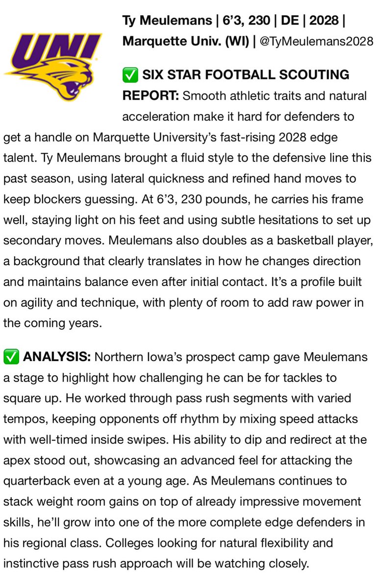 Ty Meulemans - ’28 DE - MUHS (@tymeulemans2028) on Twitter photo Appreciate the write up from <a href="/sixstarfootball/">Six Star Football | PLUS+</a> after last weekend’s <a href="/UNIFootball/">UNI Football</a> prospect camp. Learned a lot and loved competing! #AMGD Appreciate the write up from <a href="/sixstarfootball/">Six Star Football | PLUS+</a> after last weekend’s <a href="/UNIFootball/">UNI Football</a> prospect camp. Learned a lot and loved competing! #AMGD