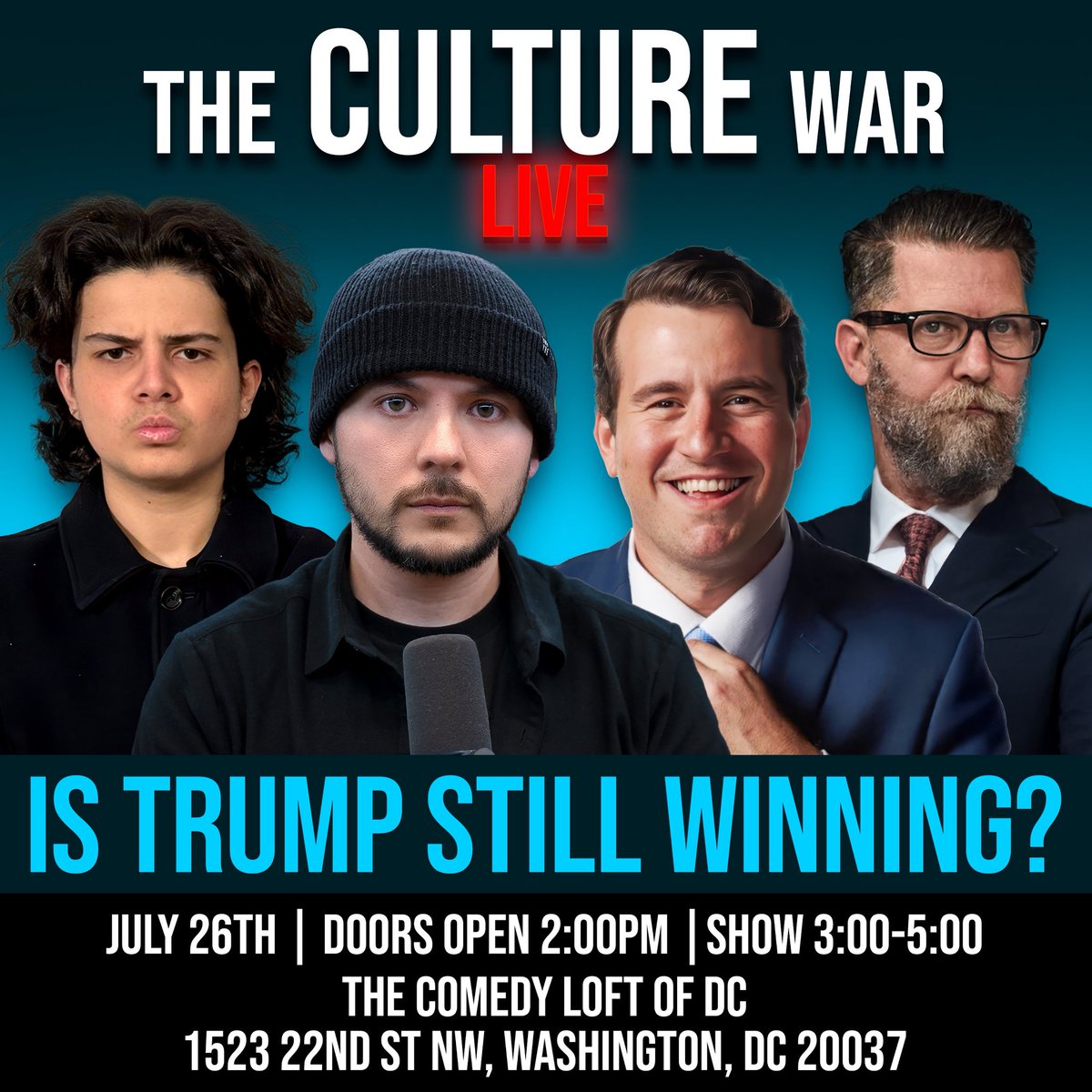 Join us for the Culture War Podcast LIVE on Sat, July 26, August 2, and August 9 in DC!

Kicking off the series on July 26, Tim Pool, <a href="/alexstein99/">Alex Stein #99</a>, <a href="/mataneven/">Matan Even</a> , &amp; Gavin McInnes will debate whether Trump is still winning.

Tix: dccomedyloft.com/events/117122