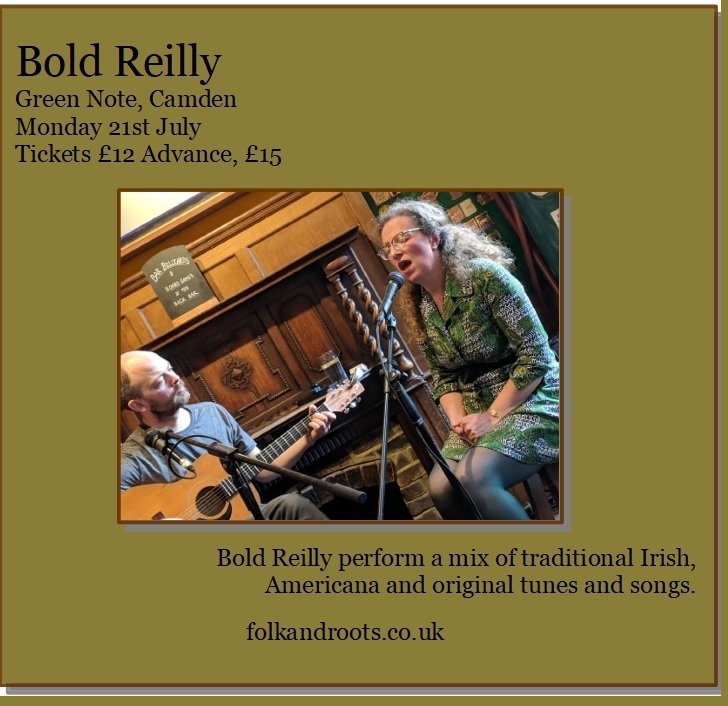 This Monday (21st July) join us at Green Note #camden #London for an evening of song and tunes with Bold Reilly 

Bold Reilly perform a mix of traditional Irish, Americana and original tunes and songs.

£12 Adv or £15 on the night - folkandroots.co.uk