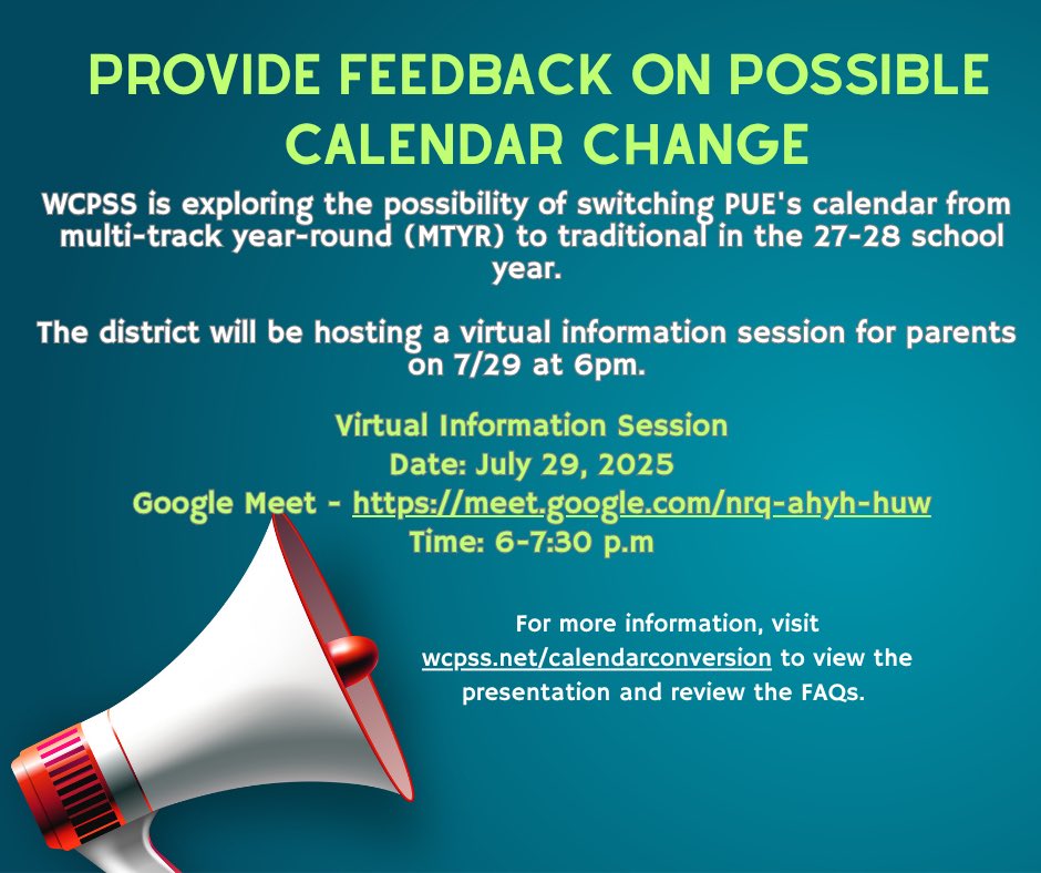 Possible change to PUE calendar 📣 
WCPSS is hosting a virtual information session where families and school staff can learn more, ask questions, and provide feedback.

Virtual Information Session
Date: July 29, 2025
Google Meet - 
meet.google.com/nrq-ahyh-huw
 
Time: 6-7:30 p.m.