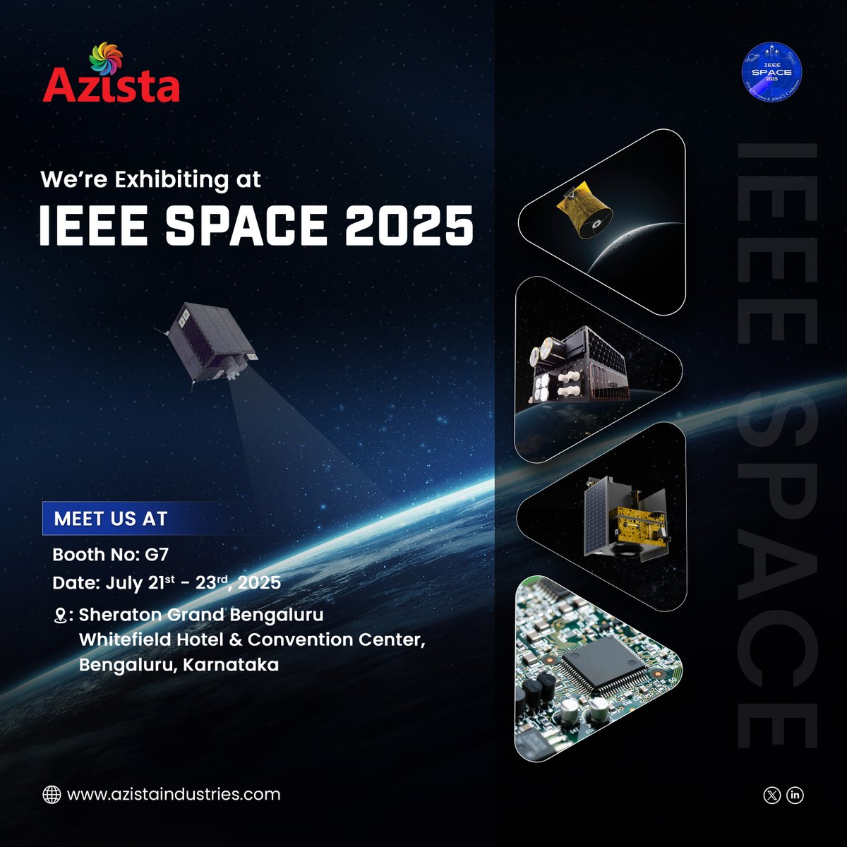We're exhibiting at #IEEESPACE 2025!

Meet our team #Azista at Booth No. G7 to explore our comprehensive range of solutions including #Satellites, EO Payloads &amp; Subsystems and EDMS.

Date: July 21-23, 2025
Location: Sheraton Grand Bengaluru Whitefield Hotel &amp; Convention Center.