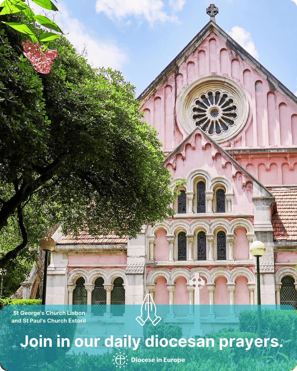 We invite you to join us in our daily diocesan prayers.
Join us in prayer for the chaplaincies in Algarve: (Inc: Praia Da Luz, Boliqueime and St Luke's)   
Also the chaplaincies in Lisbon (St Paul Estoril, St George Lisbon). Pray they continue to know the presence of God's love.
