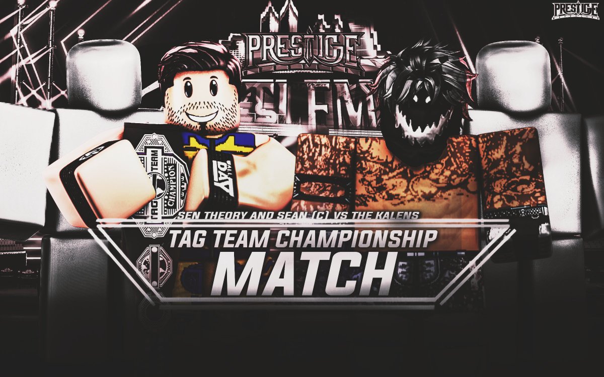 A Battle For The PRESTIGE! Tag Team Championship, The Newly Founded Sen Theory And His Faction... Take On The DOMINANT Kalens In A First To Four Falls Scenario!

July 20th, 3PM EST... PRESTIGE! Wrestlemania