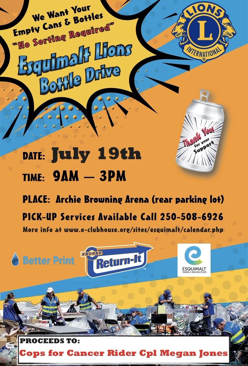 Esquimalt Lions Bottle Drive - 07/19/25, 9am - 3pm. Rear lot of Archie Browning Arena(off Lyall St). No sorting req'd. No returnables - cash donations are welcome!  Proceeds to Cops for Cancer Rider Cpl Megan Jones <a href="/CSLionsClub/">CentralSaanich Lions</a> <a href="/CTVNewsVI/">CTV News Vancouver Island</a> <a href="/EsqChamber/">Esquimalt Chamber</a> <a href="/esqchamber1/">Esquimalt Chamber</a> <a href="/EsquimaltFire/">Esquimalt Fire Fighters IAFF 4264</a>