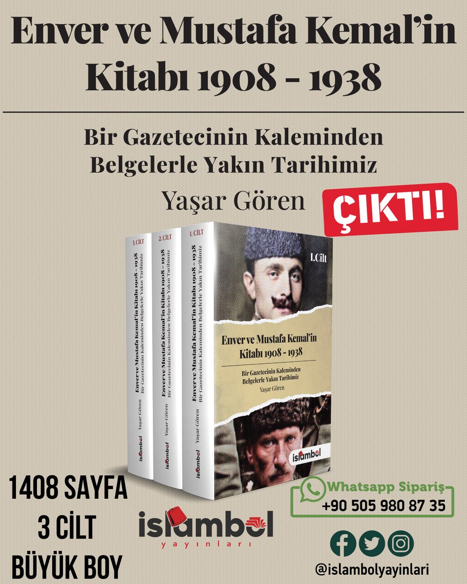 ÇIKTI !!!

Araştırmacı Yazar Yaşar Gören'in kaleminden yakın tarihe dair bakışınızı kökten değiştirecek bir eser ENVER VE MUSTAFA KEMAL'İN KİTABI İslâmbol Yayınları'ndan çıktı.
3 Cilt, Büyük Boy
800 TL
Kargo ücretsiz!

*Sipariş İçin Mesaj Atınız!