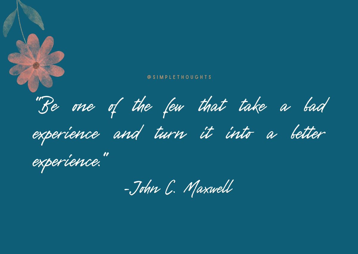 SThoughts7524's tweet image. &quot;Be one of the few that take a bad experience and turn it into a better experience.&quot;

-John C. Maxwell

#SimpleThoughts
#SimpleReminder