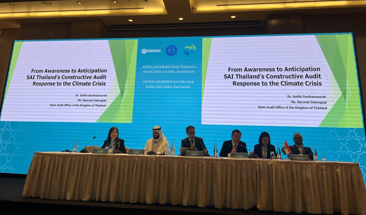18 July 2025 — SAO Thailand joined the ASOSAI–ARABOSAI Joint Meeting in Baku. Dr. <a href="/SunSutthi/">Sutthi Sun</a> &amp; Ms. Narunat presented on “Constructive Audit” as a proactive audit approach to support climate crisis response through learning, adaptation &amp; systemic action.