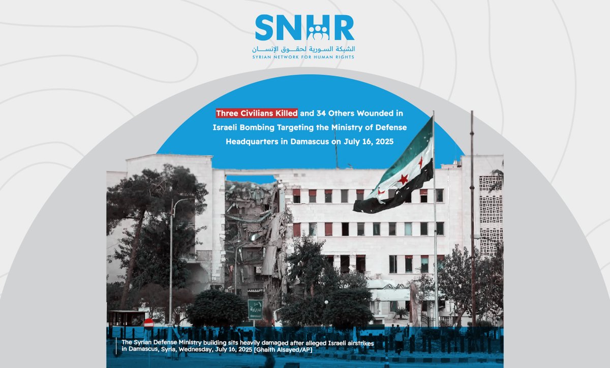 snhr's tweet image. Statement: Three Civilians Killed & 34 Others Wounded in Israeli Bombing Targeting the Ministry of Defense HQ in Damascus on July 16, 2025
Israeli occupation forces airstrikes on Ministry of Defense HQ in the capital's center.
Full statement: snhr.org/?p=76993
#SNHR #Syria