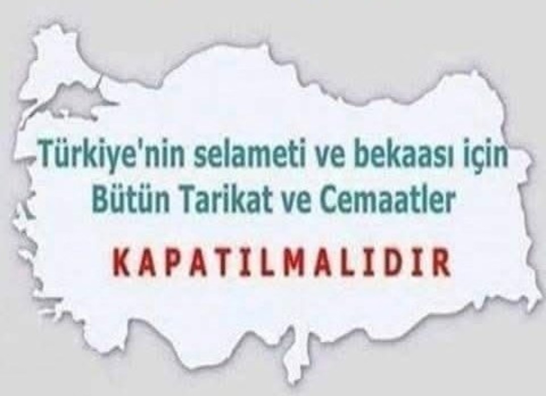 tüm tarikat ve cemaatler kapatılsın 

katılanlar...!?