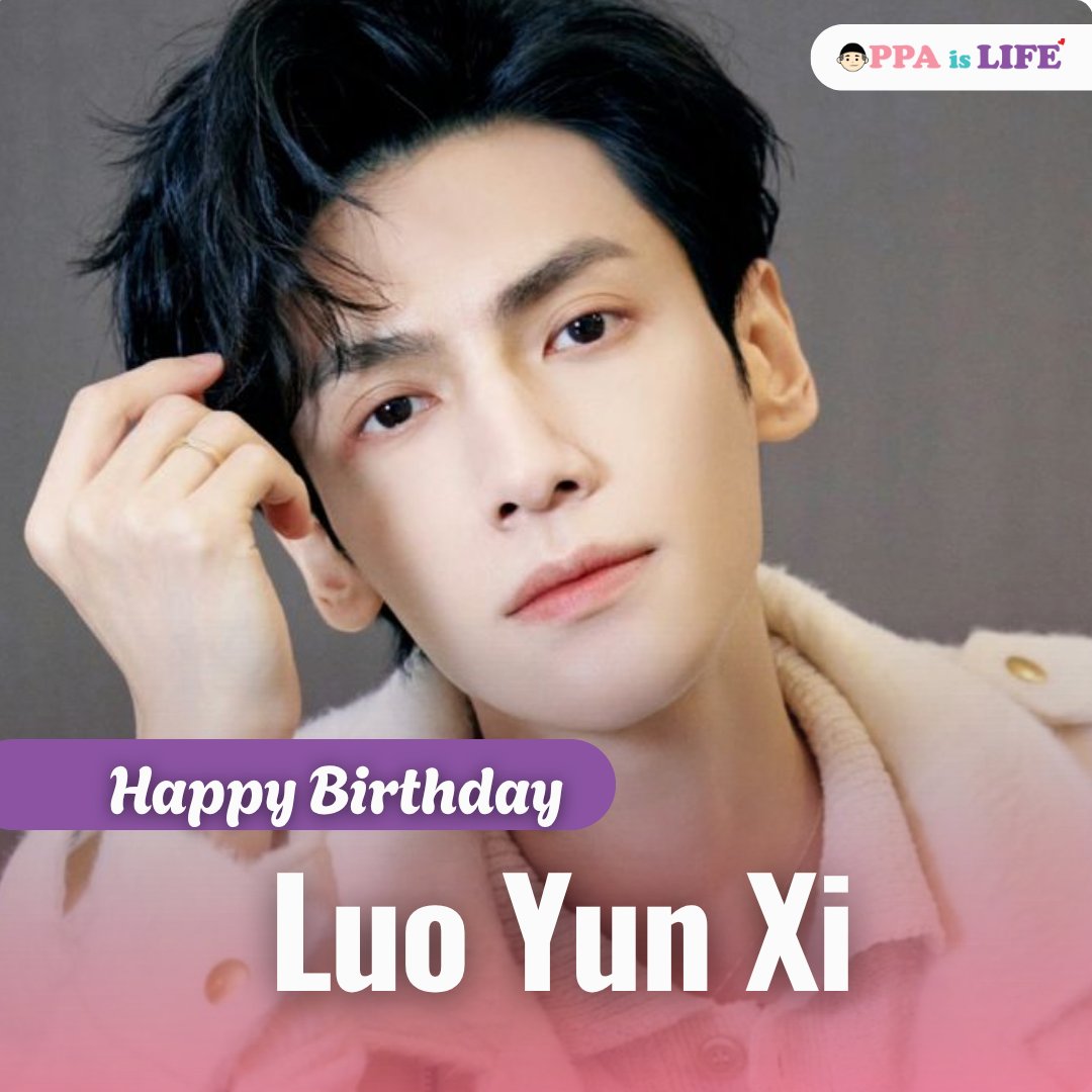 theoppaislife's tweet image. Happy Birthday, Luo Yun Xi! ✨
 
#LuoYunXi