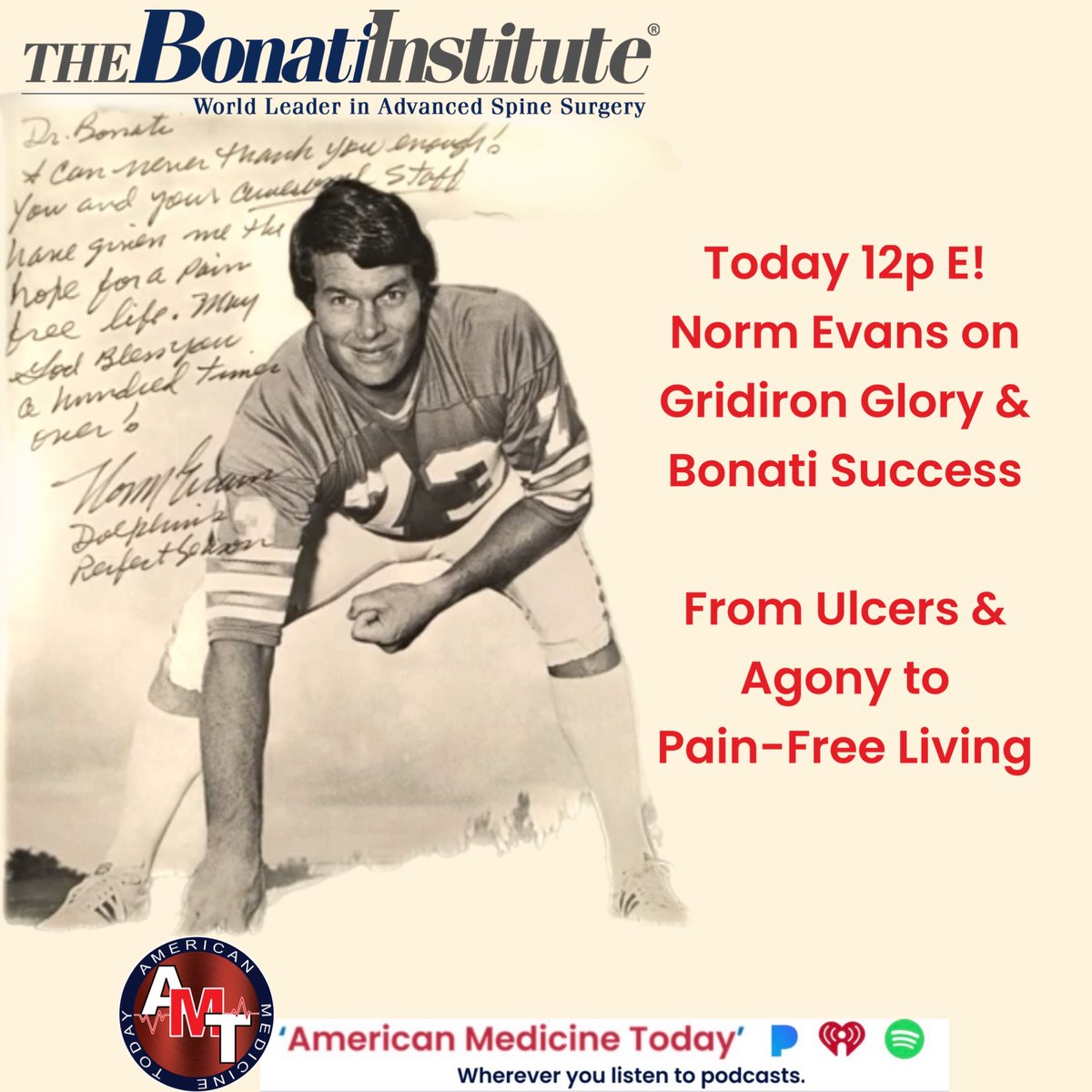 DrBonati's tweet image. Now At 12p E: “American Medicine Today” podcast! Norm Evans on 22yr football life, spine pain from career, Bonati Procedures’ instant relief (procedures in 90s/2008)-walked out pain-free same day, still is! Tune in
#AmericanMedicineToday #SpineRelief
#BonatiProcedures
#PainRelief