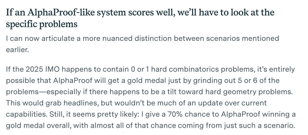 Pretty happy with how my predictions are holding up. 

5/6 was the gold medal threshold this year. OAI's "experimental reasoning LLM" got that exactly, failing only to solve the one hard combinatorics problem, P6.

My advice remains: look beyond the medal. Brief thread. 1/