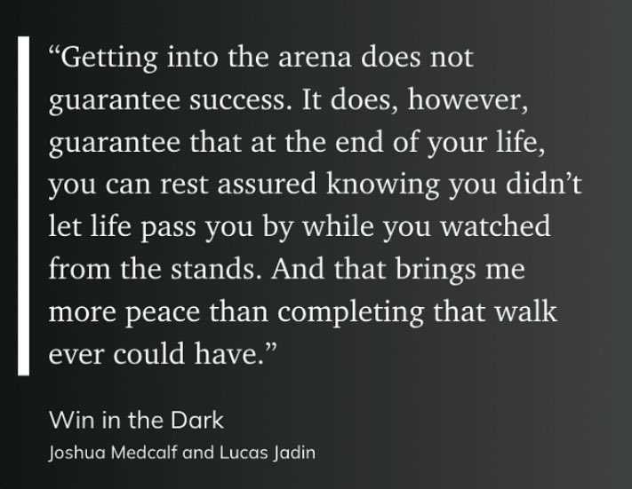Get in the Arena!

Showing up doesn't promise the win. But it does promise peace.
Because the real victory isn’t in the scoreboard—it’s in knowing you stepped into the fight while others stayed in the stands.

You didn’t shrink back.
You didn’t spectate.
You showed up.

And