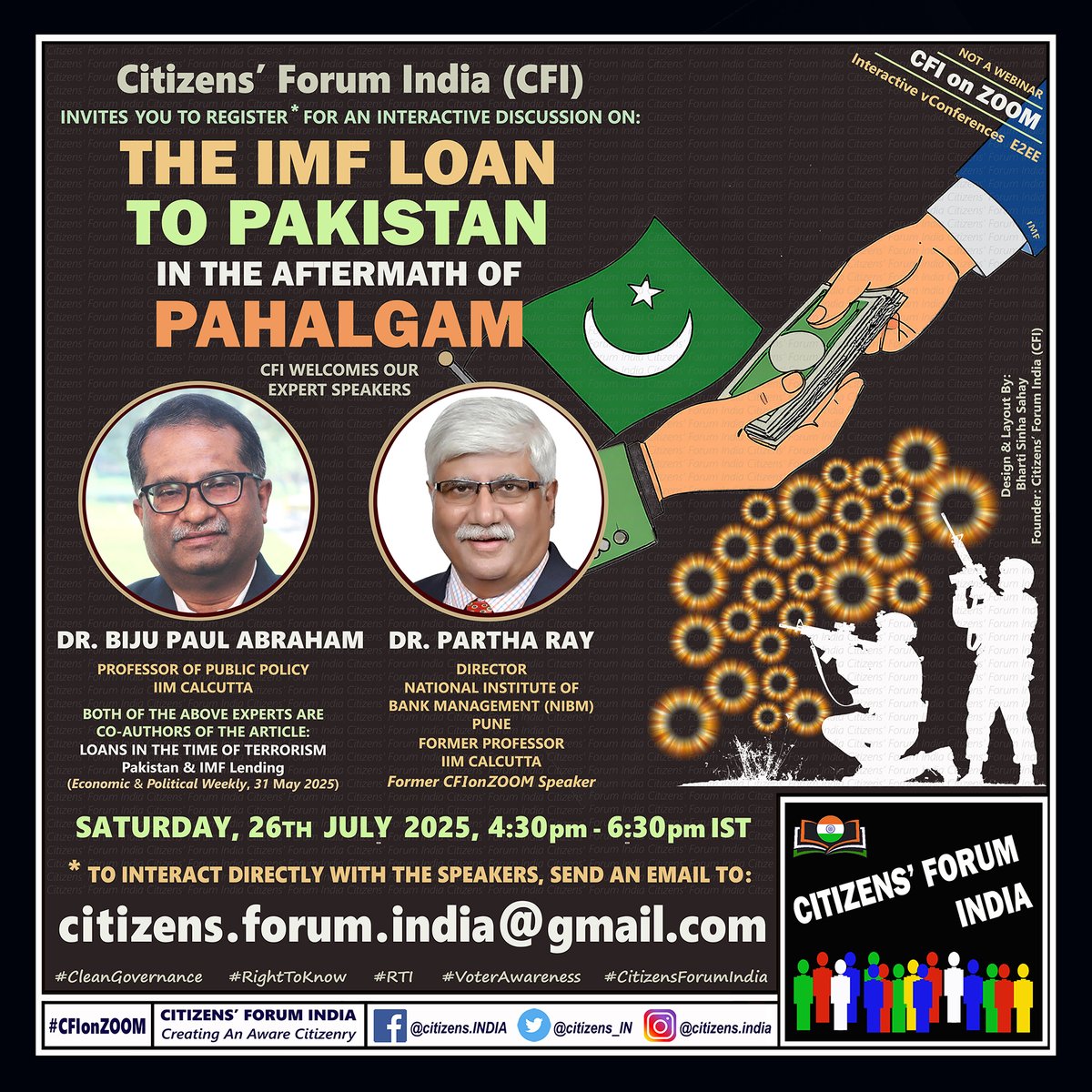 citizens_IN's tweet image. Interactive* session:
The IMF Loan to Pakistan
in the Aftermath of Pahalgam
Saturday
26 JULY 2025
4:30pm-6:30pm IST
With
DR. BIJU PAUL ABRAHAM
#IIMC
&
DR. PARTHA RAY
Director #NIBM
*To join, email:
CitizensForumIndia@gmail.com
276th #CFIonZOOM
#Interactive #E2EE
#NotAWebinar