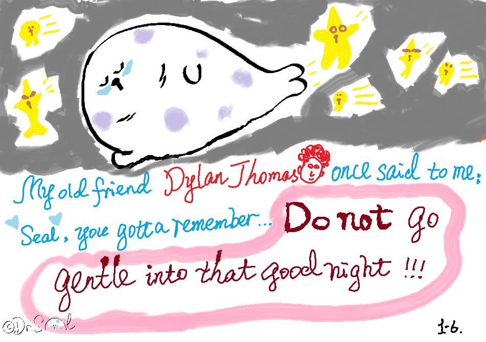 drseal_fin's tweet image. Seal, do not go gentle into that good night~~especially not the night before teaching. 😠 #drseal #dylanthomas