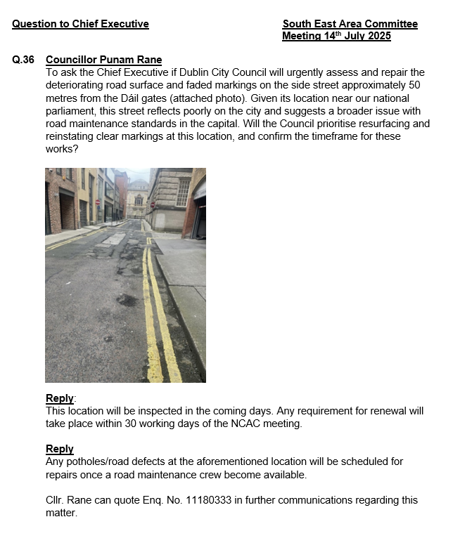 Road Update - near Dáil gates (attached photo)

DCC will inspect the location in the coming days. Any required renewals will be done within 30 working days of the NCAC meeting.

🕳️ Potholes/defects will be repaired when a crew is available.
ℹ️ Not in 2025 resurfacing plan but