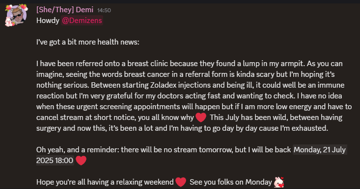 Demibunnyttv's tweet image. TL;DR: I'm being sent in for breast cancer screening. Hoping it's nothing serious but grateful that my doctor's are wanting to check. Streams may be cancelled at short notice. I'm currently going day by day cause I'm so exhausted. This July has been a lot medically. 🥺