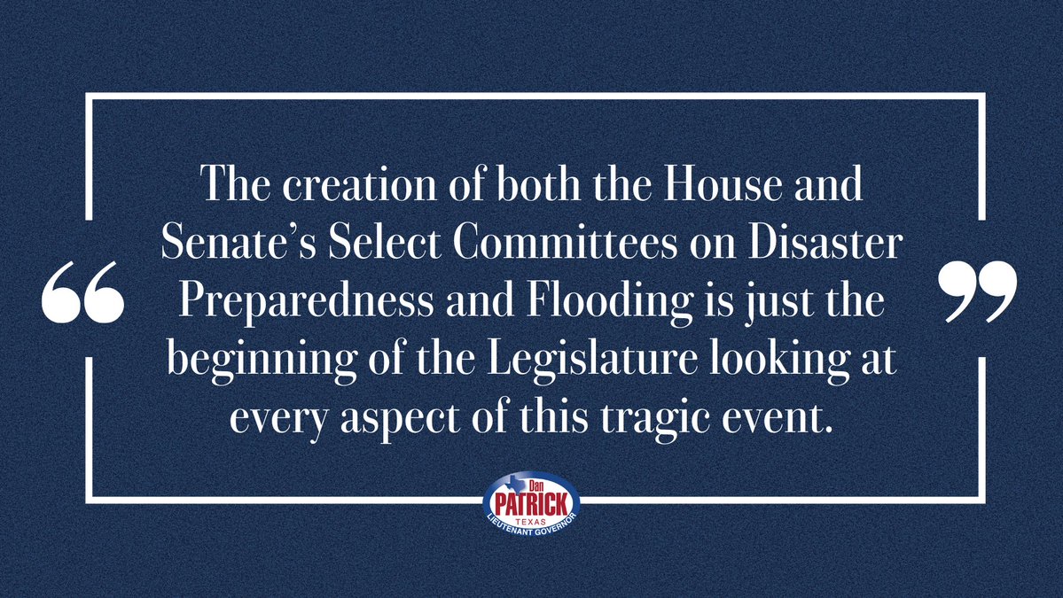 DanPatrick's tweet image. Speaker @Burrows4TX and I have created the Select Committees on Disaster Preparedness and Flooding to address the current needs and resources necessary to avoid such devastating impacts along our rivers in the future.
The first hearing will take place at the Capitol on July 23,…