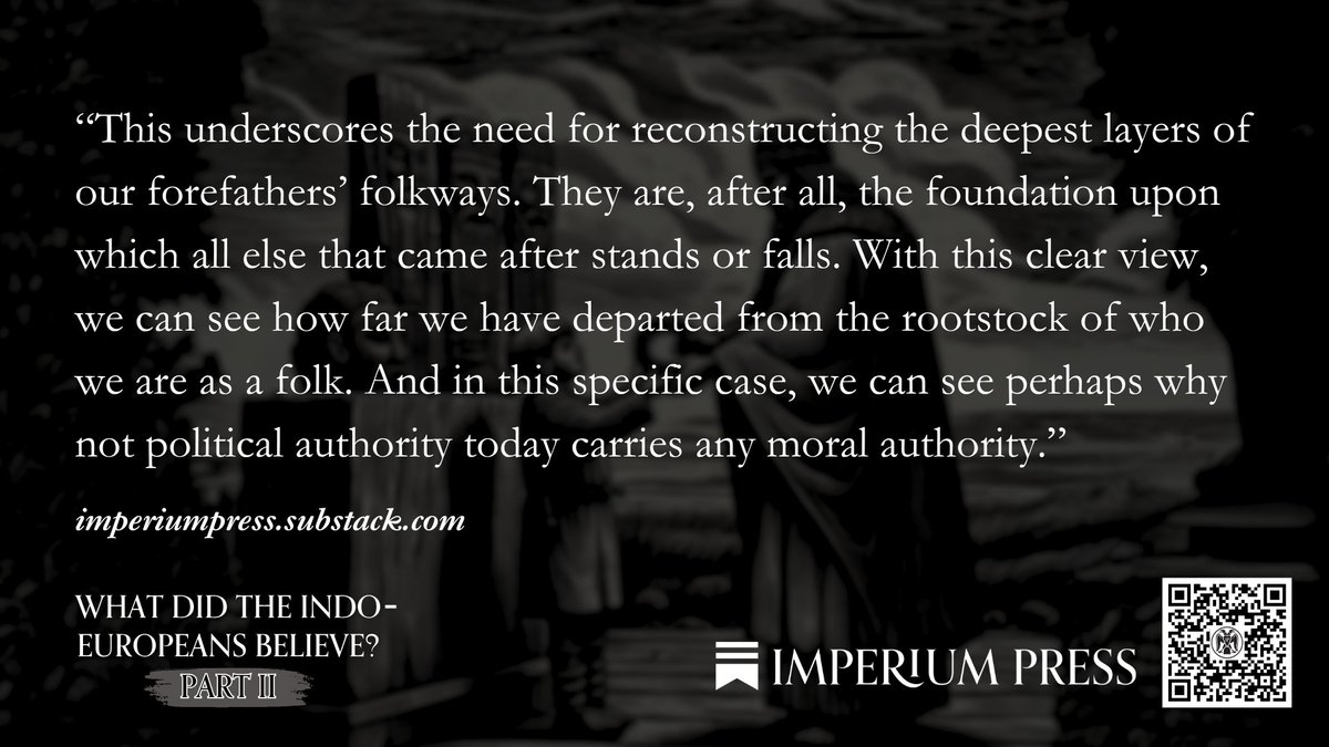 imperiumpress1's tweet image. “This underscores the need for reconstructing the deepest layers of our forefathers’ folkways. They are, after all, the foundation upon which all else that came after stands or falls. With this clear view, we can see how far we have departed from the rootstock of who we are as a…