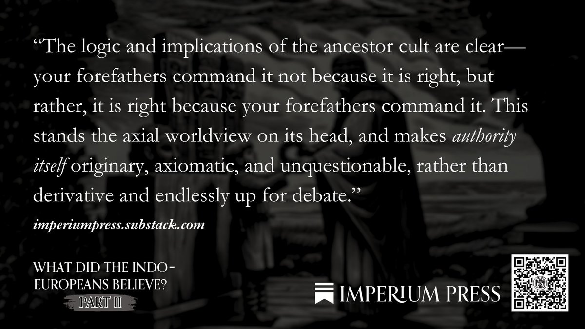 imperiumpress1's tweet image. “The logic and implications of the ancestor cult are clear—your forefathers command it not because it is right, but rather, it is right because your forefathers command it. This stands the axial worldview on its head, and makes authority itself originary, axiomatic, and…