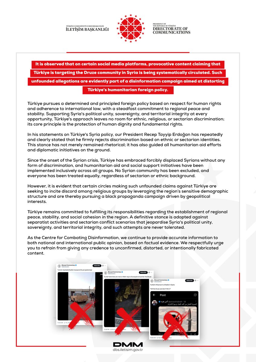 It is observed that on certain social media platforms, provocative content claiming that Türkiye is targeting the Druze community in Syria is being systematically circulated. Such unfounded allegations are evidently part of a disinformation campaign aimed at distorting Türkiye's