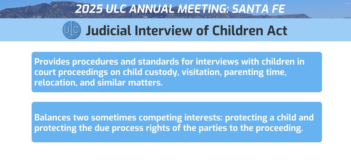 uniformlaws's tweet image. Up next for consideration is the Judicial Interview of Children Act. This act provides procedures and standards relating to interviews in proceedings regarding child custody, visitation, parenting time, relocation, other custodial rights, and some other ancillary private matters.