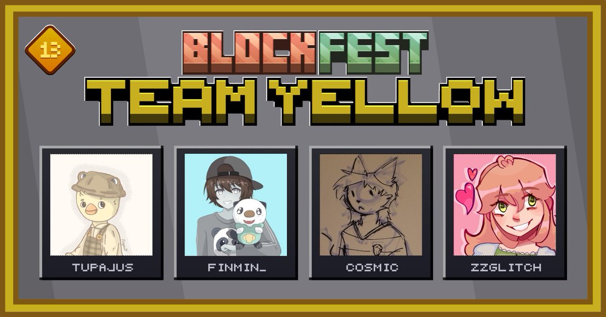 Next up, BlockFest 13 Yellow Team!

<a href="/Tupajus/">Tupajus</a> <a href="/Finmin_/">Finmin</a> <a href="/Cosmicalitty/">Cosmic🇷🇴</a> <a href="/zzglitchh/">Glitch ☆ #TwitchSMP!</a>