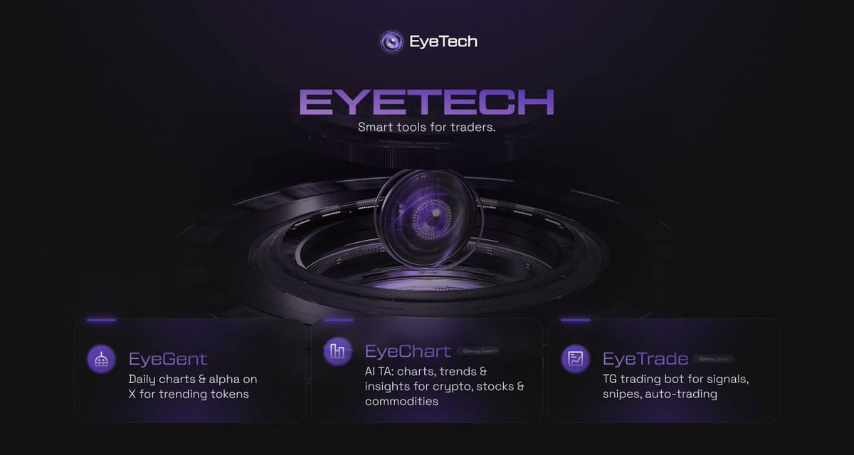 Smart tools for traders by <a href="/EyeTechX/">EyeTech</a>

🤖 EyeGent
Charts &amp; alpha on trending tokens – daily on X.

📊 EyeChart
AI charting. Instant TA for crypto, stocks &amp; commodities. Insights for smarter trades.

📲 EyeTrade
TG trading bot built for degen speed. Signals, snipes &amp; auto-trading.