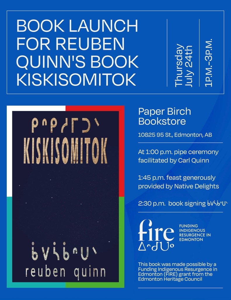 Talonbooks's tweet image. On July 24, head to Paper Birch Bookstore for the launch of ᑭᐢᑭᓱᒥᑐᐠ kiskisomitok: ᓀᐦᐃᔭᐤ to remind each and one another by ᑳᐯᓵᑳᐢᑌᐠ reuben quinn! Take in a pipe ceremony, a feast (provided by Native Delights), and a book signing! The event starts at 1 p.m. MDT.