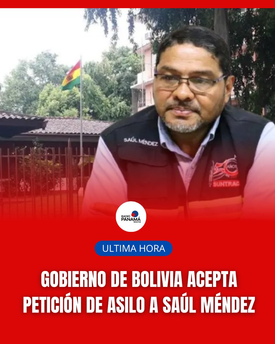 #Ultimahora | La República de Bolivia  concedió asilo al dirigente sindical Saúl Méndez. Según información preliminar, se espera que Méndez salga de la embajada boliviana alrededor de las 2:00 p.m. y tome un vuelo con destino a ese país a las 4:00 p.m.
#RadioPanamá