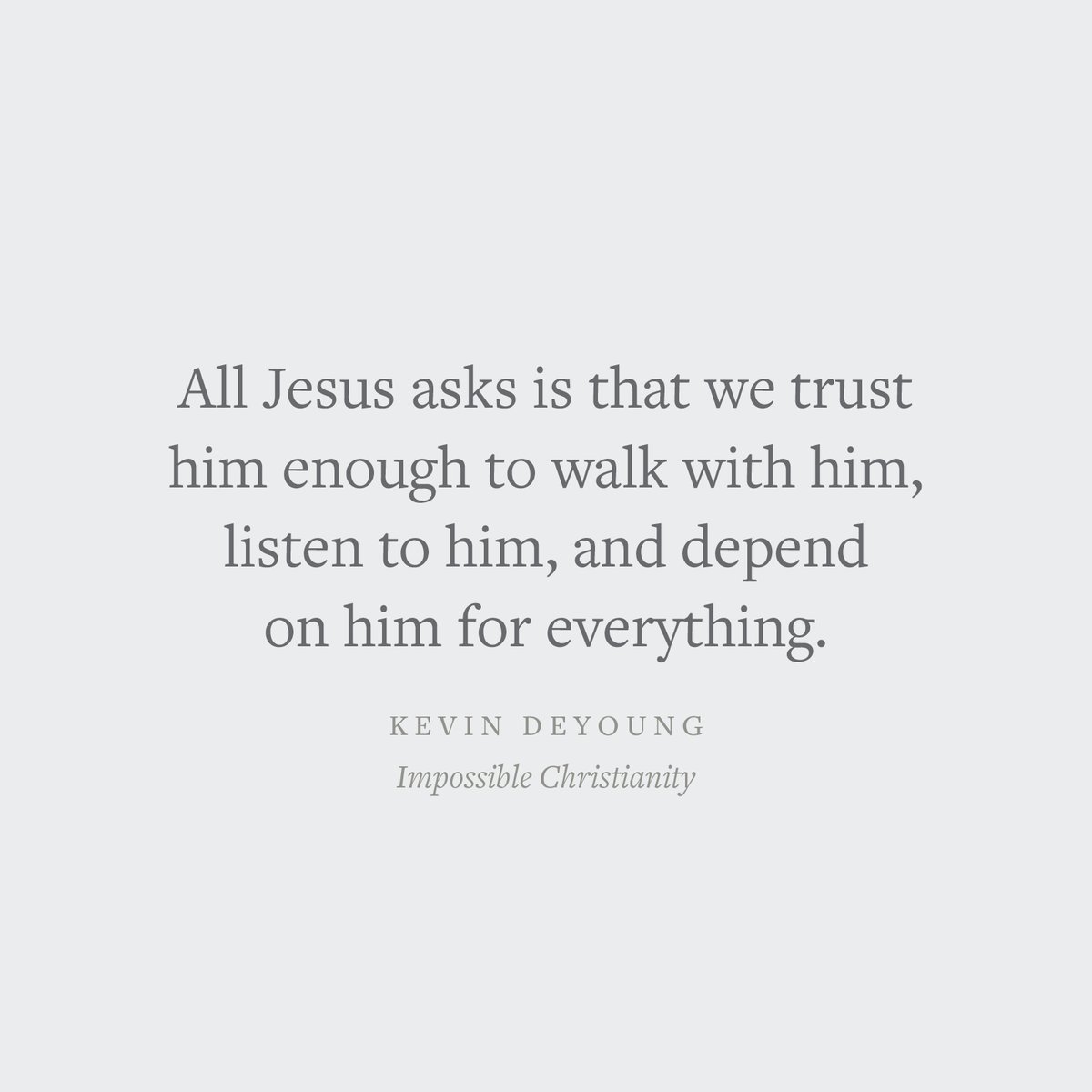 crossway's tweet image. "All Jesus asks is that we trust him enough to walk with him, listen to him, and depend on him for everything."
—Kevin DeYoung
Crossway.org/impossiblechri…
#Christianity #Christianlife