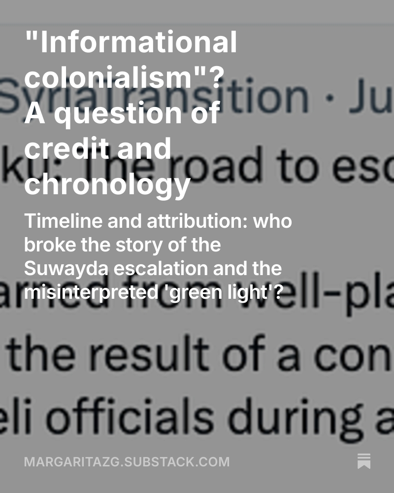 zambranamar's tweet image. "Informational colonialism"? A question of credit and chronology @Reuters @aagalloni @jasonszep @GebeilyM @timourazhari @suleimankhalidi @elespanolcom @SyriaTransition open.substack.com/pub/margaritaz…