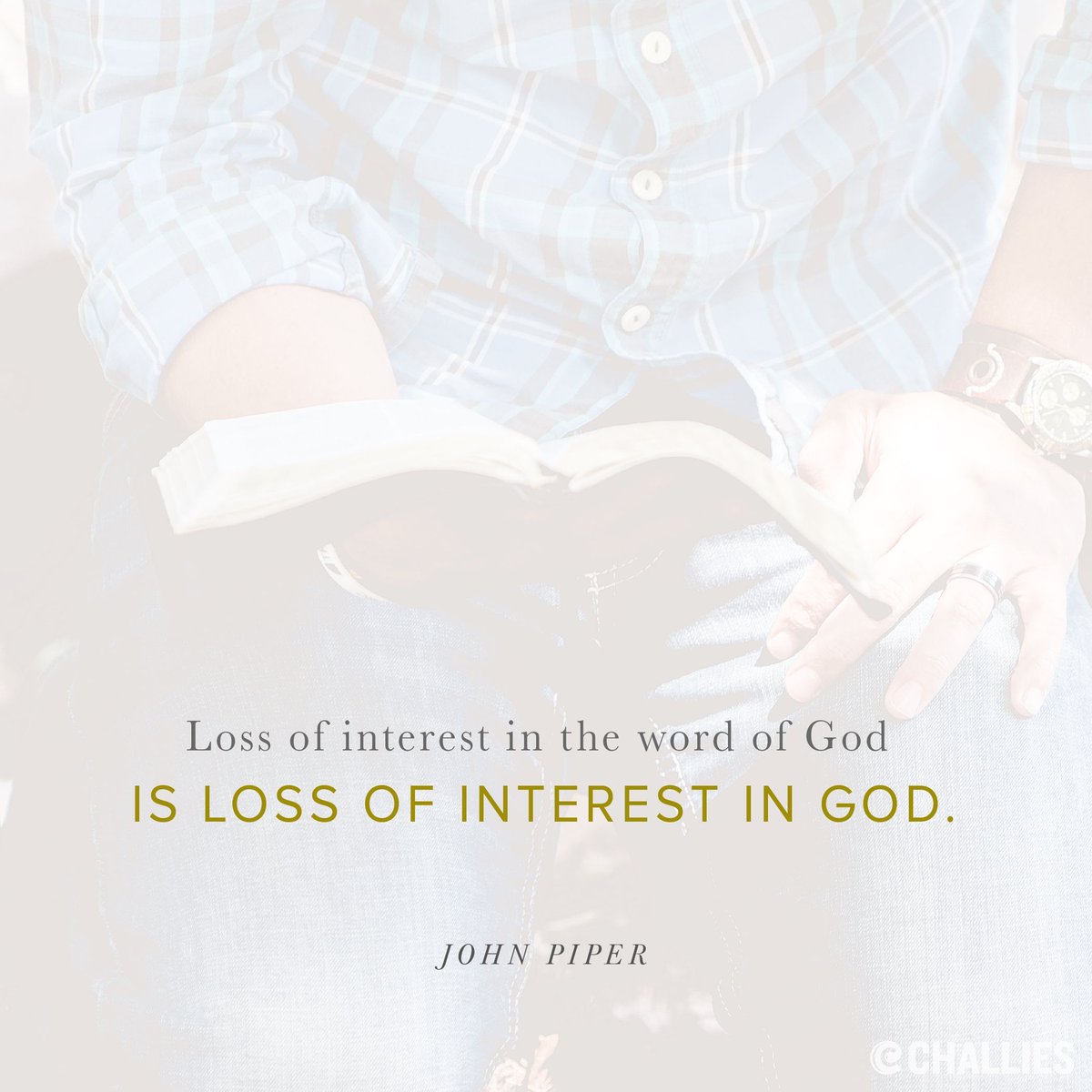challies's tweet image. "Loss of interest in the word of God is loss of interest in God." (John Piper)