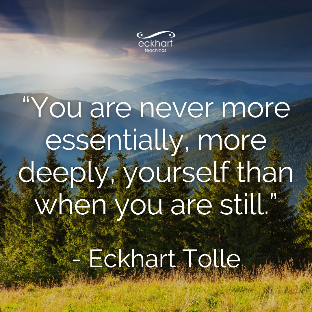 EckhartTolle's tweet image. “You are never more essentially, more deeply, yourself than when you are still.” - Eckhart Tolle