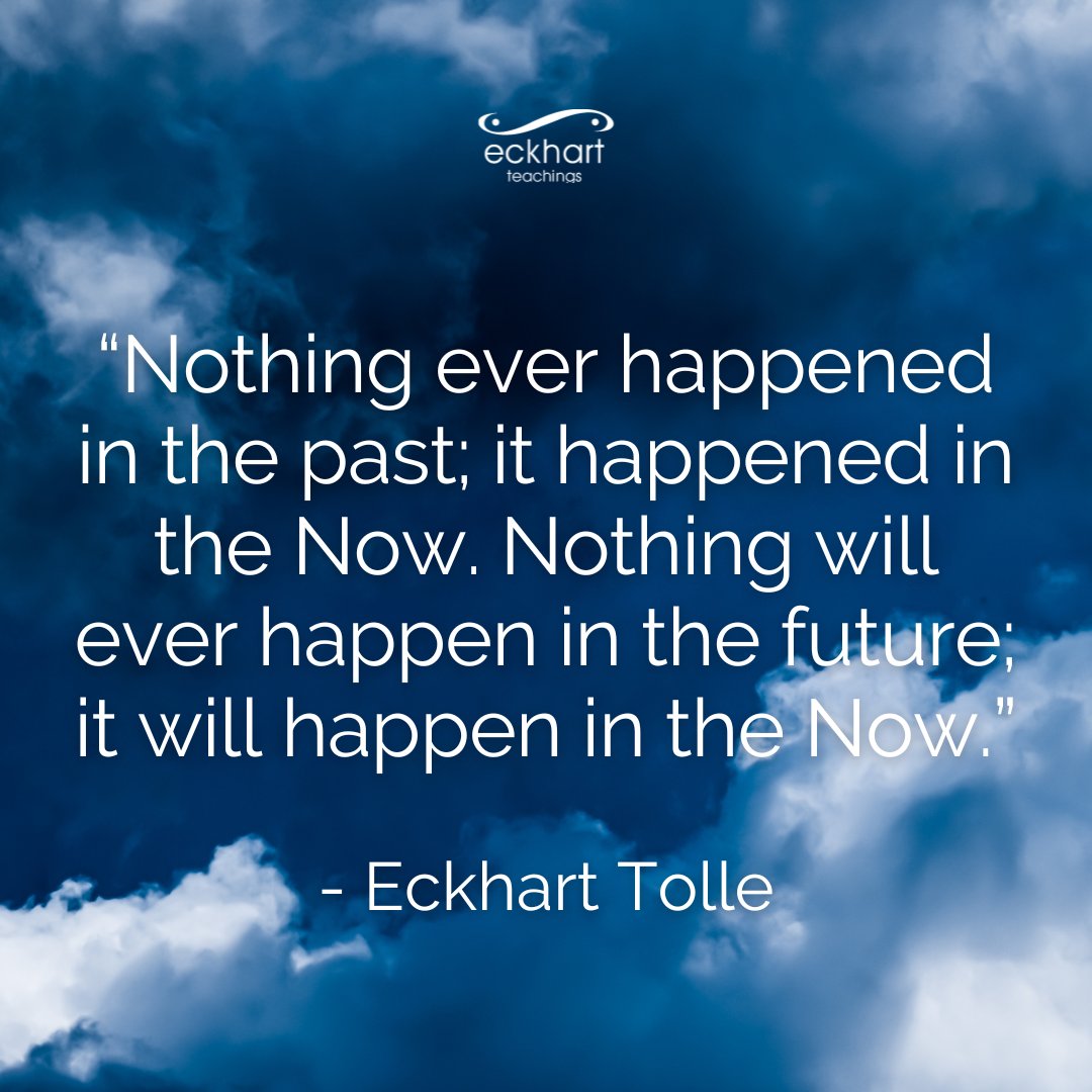 EckhartTolle's tweet image. “Nothing ever happened in the past; it happened in the Now. Nothing will ever happen in the future; it will happen in the Now.” - Eckhart Tolle
