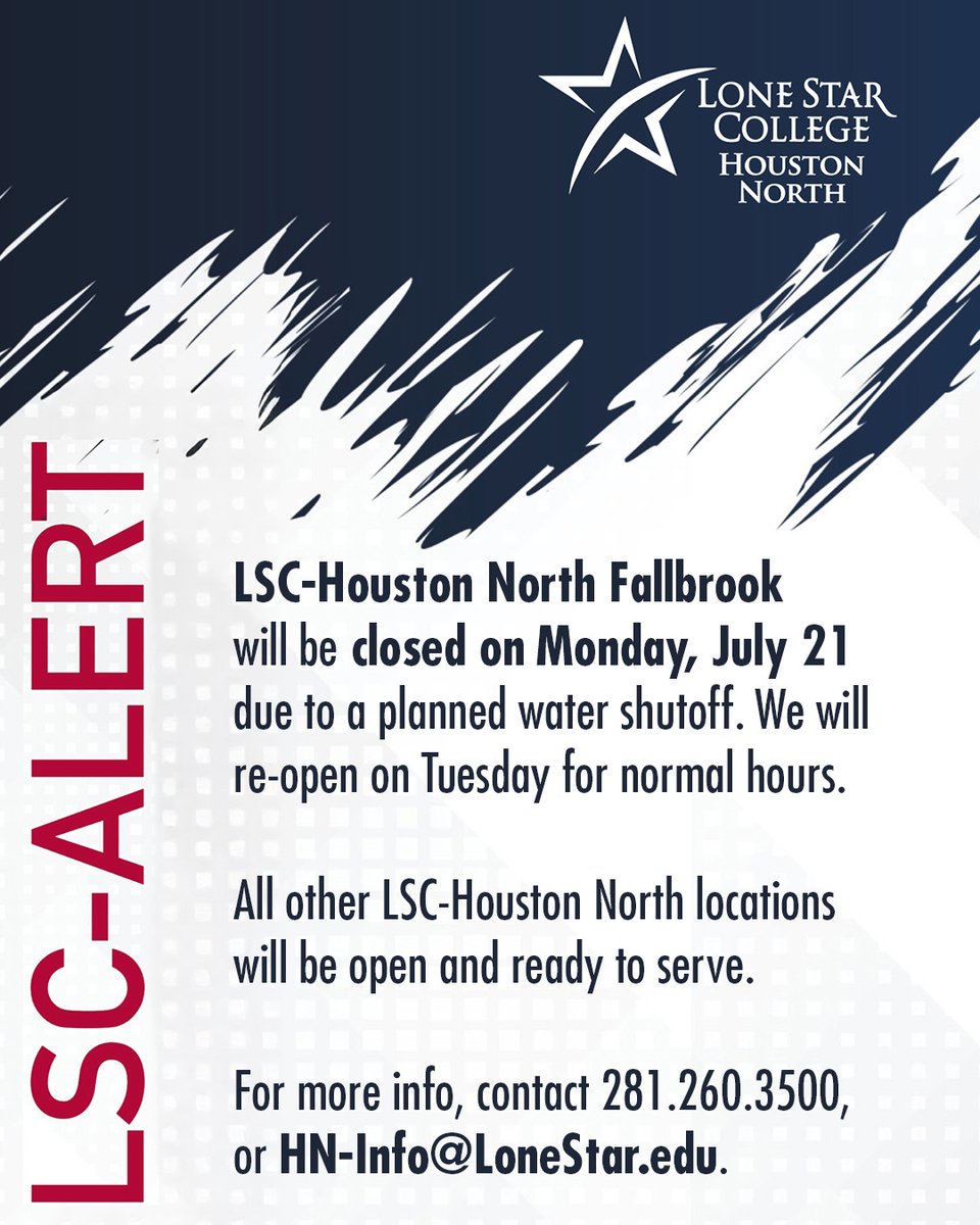 LSCHoustonNorth's tweet image. LSC-Houston North Fallbrook will be closed on Monday, July 21 
due to a planned water shutoff. We will re-open on Tuesday, July 22. 
All other LSC-Houston North locations will be open and ready to serve. 
For more info, contact 281.260.3500, or HN-Info@LoneStar.edu.