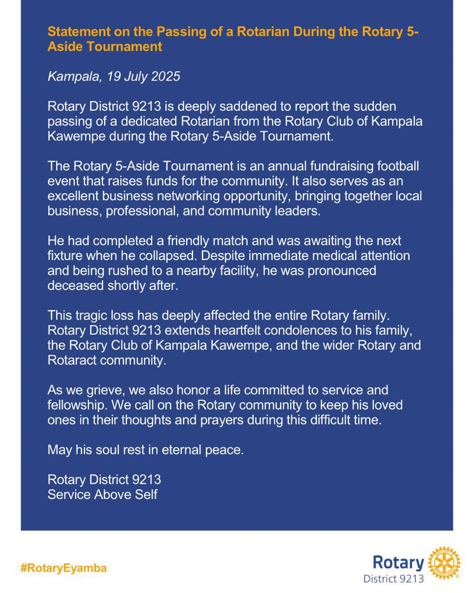 I express our deepest condolences on the sudden passing of a Rotarian from RC Kampala Kawempe during the #Rotary5Aside Tournament.

We honor his service and mourn this great loss to our Rotary family.
May his soul rest in peace.