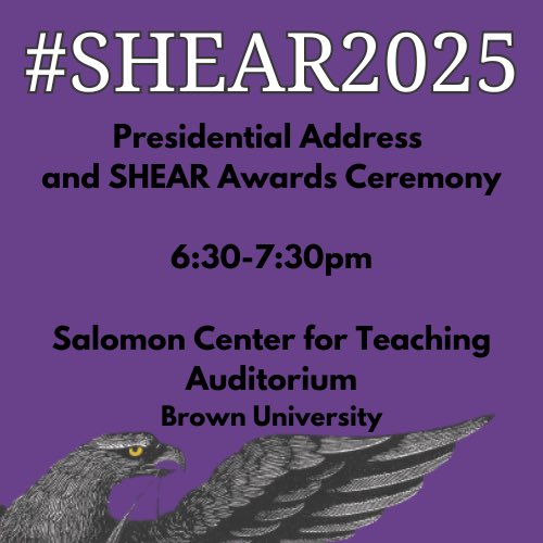 SHEARites's tweet image. The Presidential Address and SHEAR Awards Ceremony will be taking place at 6:30pm at Brown University (same location as the Plenary).
There will be a shuttle service taking conference attendees from the Omni to the destination.