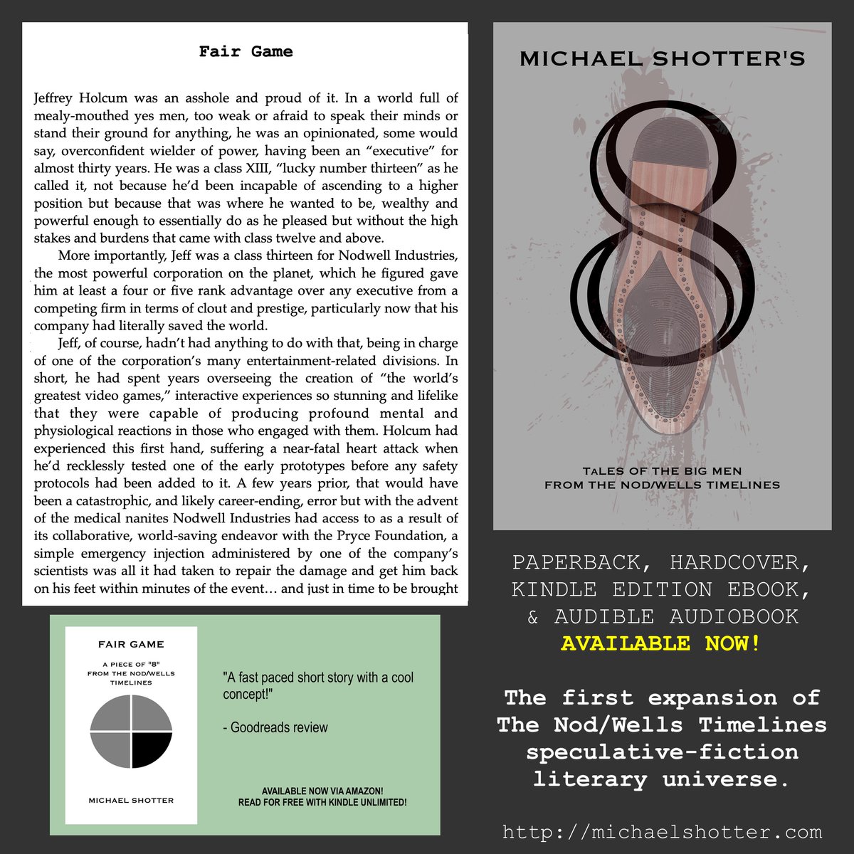 Michael Shotter - Author (@shotterwriting) on Twitter photo "Fair Game" is just one of 12 new stories in "8." This unorthodox near-future technothriller from The Nod/Wells Timelines has a lot to offer fans and newcomers alike. The Kindle edition of "8" is on sale in the US & the UK until July 22 via Amazon! #books
michaelshotter.com "Fair Game" is just one of 12 new stories in "8." This unorthodox near-future technothriller from The Nod/Wells Timelines has a lot to offer fans and newcomers alike. The Kindle edition of "8" is on sale in the US & the UK until July 22 via Amazon! #books
michaelshotter.com