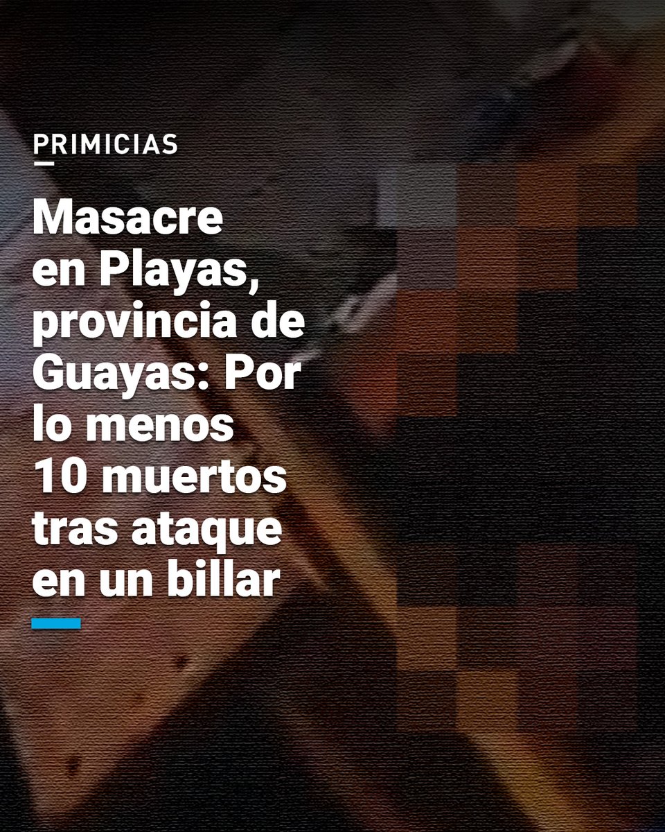 Primicias (@primicias) on Twitter photo #ATENCIÓN | La Policía Nacional investiga este nuevo hecho violento que dejó unas 10 personas fallecidas dentro de un billar, en el cantón Playas, Guayas. prim.ec/UnVF50Wshem #ATENCIÓN | La Policía Nacional investiga este nuevo hecho violento que dejó unas 10 personas fallecidas dentro de un billar, en el cantón Playas, Guayas. prim.ec/UnVF50Wshem