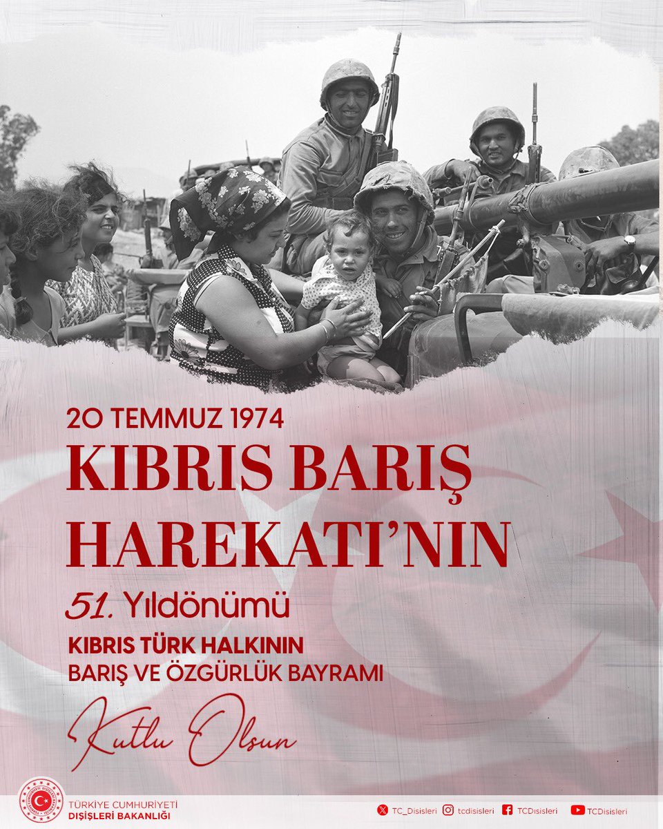 Kıbrıs Adası'na barış ve huzur getiren Kıbrıs Barış Harekâtı'nın 51. yıldönümü kutlu olsun!

Türkiye, uluslararası antlaşmalardan kaynaklanan hak ve yükümlülükleri çerçevesinde 51 yıl önce bugün gerçekleştirdiği Kıbrıs Barış Harekâtı'yla Kıbrıs Türkü'nün varlık ve güvenliğini