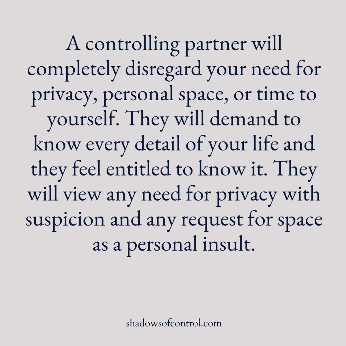 A controlling partner feels that they have the right to know more about you than they actually do, but in a healthy relationship, boundaries are respected and privacy is honored. #coercivecontrol