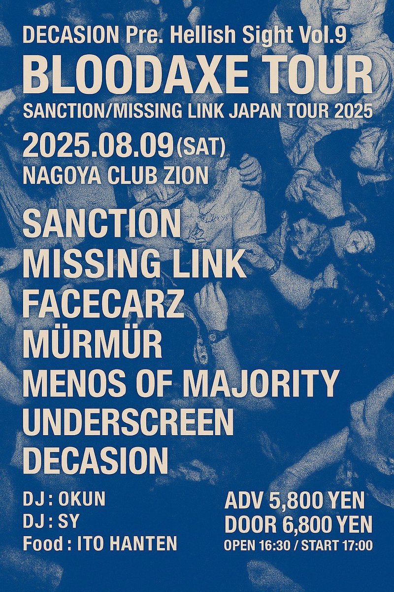 Bloodaxe Festival (@bloodaxefest) on Twitter photo 【3週間後スタート!!!】
BLOODAXE TOUR <a href="/S4NCT1ON/">$ANCTION 631</a> <a href="/MissingLinkHC/">MISSINGLINK</a> 🇯🇵 Day.3 8/9(SAT) Nagoya <a href="/club_zion/">上前津Club Zion</a>
DECASION presents Hellish Sight Vol.9
<a href="/Decasion_hc/">DECASION</a> <a href="/facecarz/">FACECARZ.OFFICIAL</a> MÜRMÜR <a href="/MenosOfMajority/">Menos Of Majority</a> <a href="/underscreen/">underscreen</a>
チケットは下記サイトか各出演バンドにて引き続きよろしくお願いします🎫
■eplus: 【3週間後スタート!!!】
BLOODAXE TOUR <a href="/S4NCT1ON/">$ANCTION 631</a> <a href="/MissingLinkHC/">MISSINGLINK</a> 🇯🇵 Day.3 8/9(SAT) Nagoya <a href="/club_zion/">上前津Club Zion</a>
DECASION presents Hellish Sight Vol.9
<a href="/Decasion_hc/">DECASION</a> <a href="/facecarz/">FACECARZ.OFFICIAL</a> MÜRMÜR <a href="/MenosOfMajority/">Menos Of Majority</a> <a href="/underscreen/">underscreen</a>
チケットは下記サイトか各出演バンドにて引き続きよろしくお願いします🎫
■eplus: