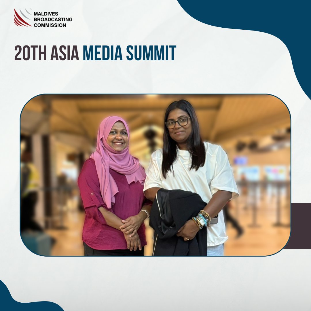 President of Maldives Broadcasting Commission,  Sofa Shafeeq, and Commissioner, Uza Sarahath Izzath Sidqee depart to Siem Reap, Cambodia to participate in the 20th Asia Media Summit, taking place from July 21 to 23rd ,2025.