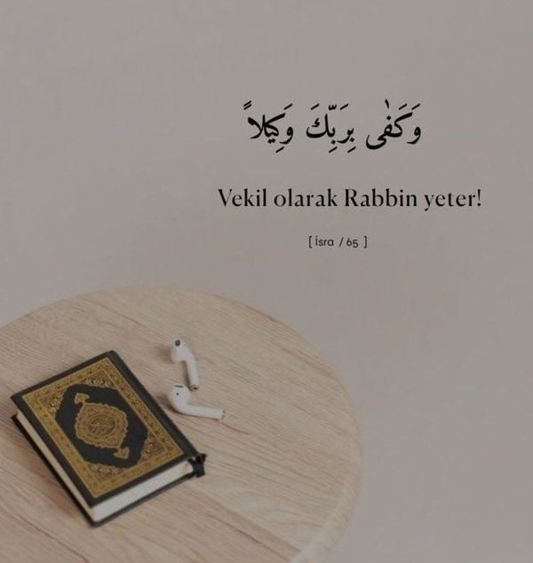 "Vekil olarak Rabbin yeter."

◽️ İsra, 65