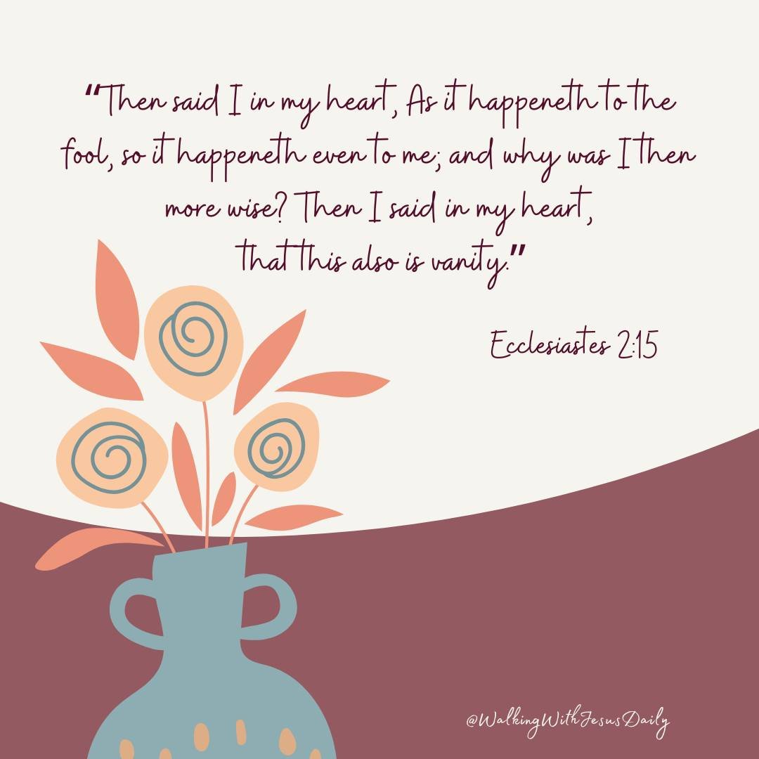WWJESUS5724's tweet image. Ecclesiastes 2:15
“Then said I in my heart, As it happeneth to the fool, so it happeneth even to me; and why was I then more wise? Then I said in my heart, that this also is vanity.”

#WalkingWithJesusDaily
#SpendTimeWithGod
#ReadYourBible
#VerseOfTheDay
#WonderfulReminder