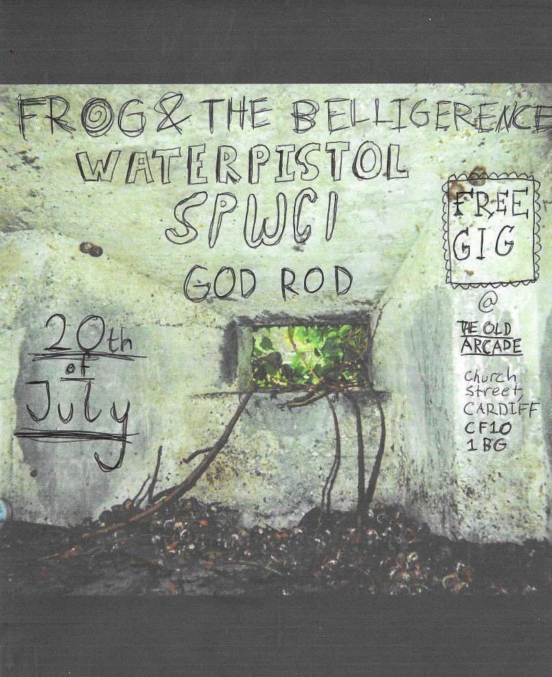 Something a bit different for you tonight…
It’s going to be very lively…

Frog &amp; the belligerence
Water pistol
Spwci
God rod

Fun starts at 7
